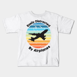 Easily Distracted by Airplanes, Gift for Airplane Lover, Aviation Shirt, Funny Pilot Shirt, Retro Vintage Plane, Aviator Shirt Birthday Gift Kids T-Shirt